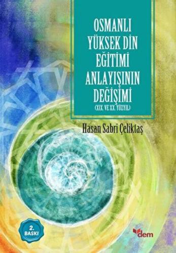 Osmanlı Yüksek Din Eğitimi Anlayışının Değişimi %18 indirimli Hasan Sa