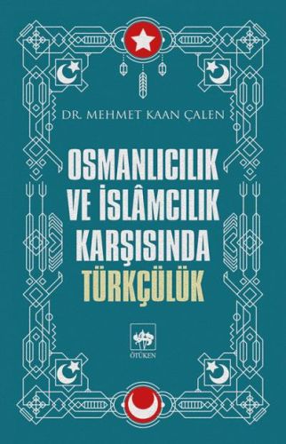 Osmanlıcılık ve İslamcılık Karşısında Türkçülük %19 indirimli Mehmet K