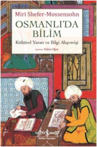 Osmanlıda Bilim Kültürel Yaratı ve Bilgi Alışverişi %31 indirimli Miri