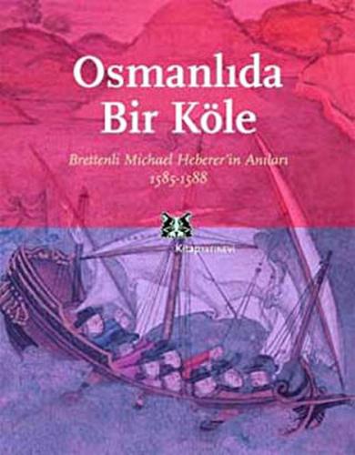 Osmanlı'da Bir Köle Brettenli Michael Bretten'in Anıları 1585-1588 %13