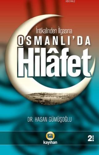 Osmanlı'da Hilafet; (İntikalinden İlgasına) %14 indirimli Hasan Gümüşo