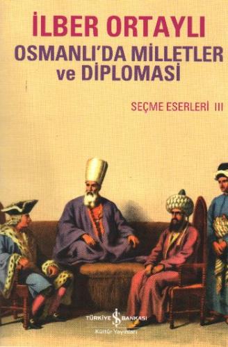 Osmanlı'da Milletler ve Diplomasi Seçme Eserler III %31 indirimli İlbe