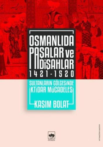 Osmanlıda Paşalar ve Padişahlar 1421-1520 %19 indirimli Kasım Bolat