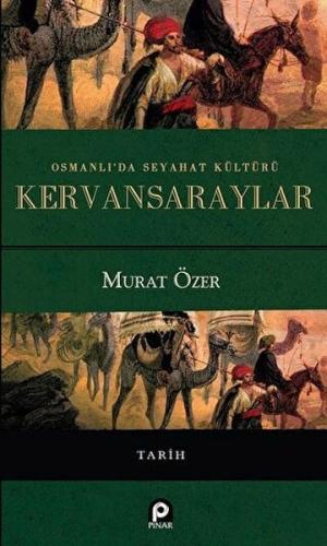 Osmanlı'da Seyahat Kültürü Kervansaraylar %26 indirimli Murat Özer