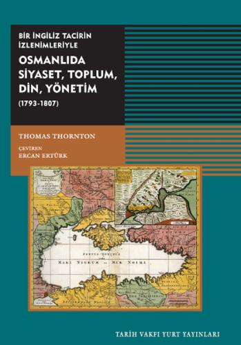 Osmanlıda Siyaset,Toplum, Din, Yönetim ( 1793-1807) Thomas Thornton