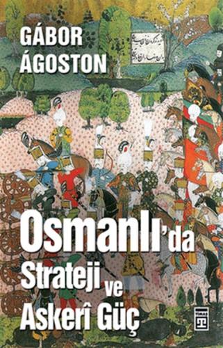 Osmanlı'da Strateji ve Askeri Güç Gabor Agoston