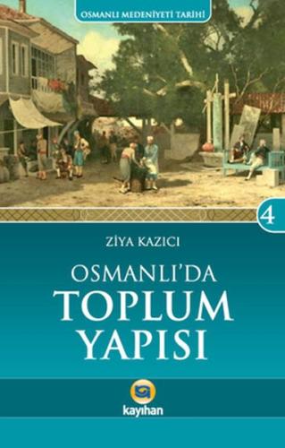 Osmanlı'da Toplum Yapısı / Osmanlı Medeniyeti Tarihi -4 %14 indirimli 