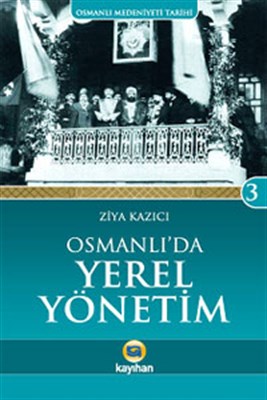 Osmanlı'da Yerel Yönetim %14 indirimli Ziya Kazıcı