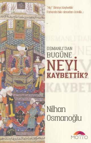 Osmanlı'dan Bugüne Neyi Kaybettik? %20 indirimli Nilhan Osmanoğlu