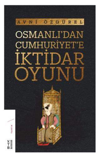 Osmanlı'dan Cumhuriyet’e İktidar Oyunu %17 indirimli Avni Özgürel