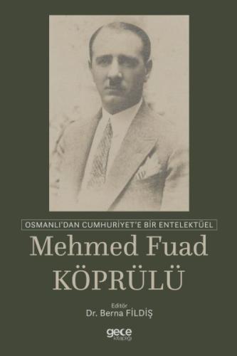Osmanlı'dan Cumhuriyet'e Bir Entelektüel: Mehmed Fuad Köprülü %20 indi