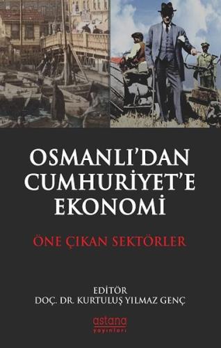 Osmanlıdan Cumhuriyet'e Ekonomi - Öne Çıkan Sektörler %3 indirimli Kur