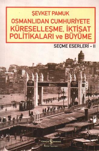 Osmanlıdan Cumhuriyete Küreselleşme,İktisat Politikaları ve Büyüme-Seç