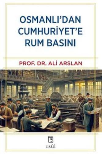 Osmanlı'dan Cumhuriyet'e Rum Basını Prof. Dr. Ali Arslan