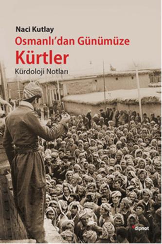 Osmanlı'dan Günümüze Kürtler Kürdoloji Notları %10 indirimli Naci Kutl