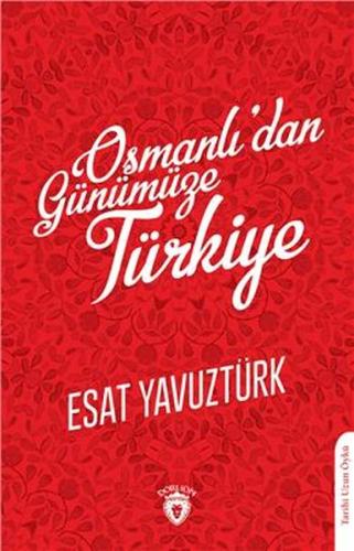 Osmanlıdan Günümüze Türkiye %25 indirimli Esat Yavuztürk