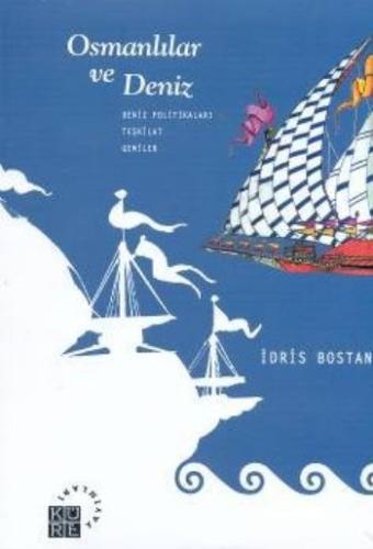 Osmanlılar ve Deniz %12 indirimli Prof. Dr. İdris Bostan