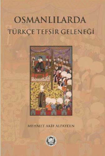Osmanlılarda Türkçe Tefsir Geleneği Mehmet Akif Alpaydın