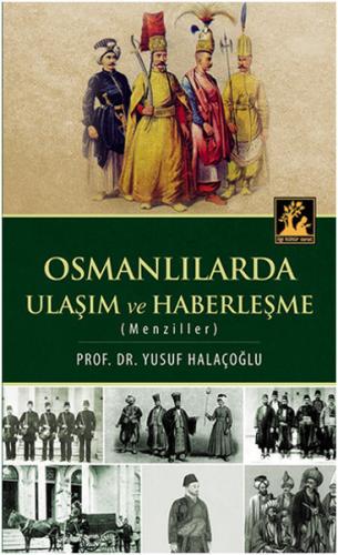 Osmanlılarda Ulaşım ve Haberleşme (Menziller) Yusuf Halaçoğlu