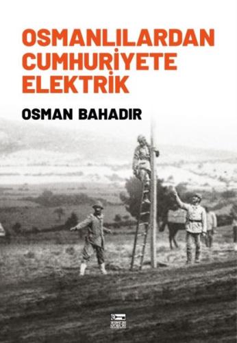 Osmanlılardan Cumhuriyete Elektrik %10 indirimli Osman Bahadır