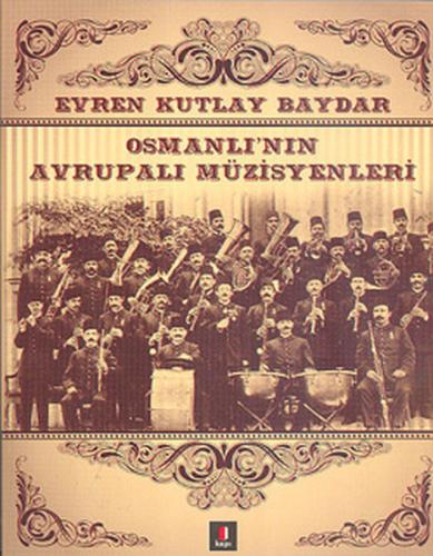 Osmanlı'nın Avrupalı Müzisyenleri %10 indirimli Evren Kutlay Baydar