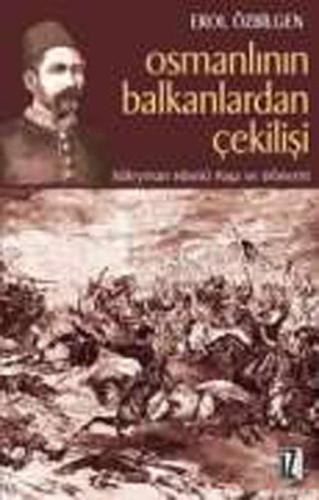 Osmanlının Balkanlardan Çekilişi %15 indirimli Erol Özbilgen