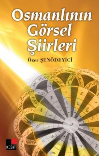 Osmanlının Görsel Şiirleri %8 indirimli Özer Şenödeyici