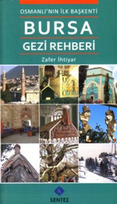 Osmanlı'nın ilk Başkenti Bursa Gezi Rehberi %10 indirimli Zafer İhtiya