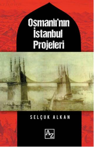 Osmanlı'nın İstanbul Projeleri Selçuk Alkan