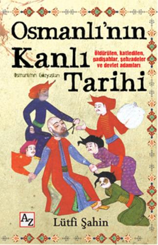 Osmanlının Kanlı Tarihi Lütfi Şahin