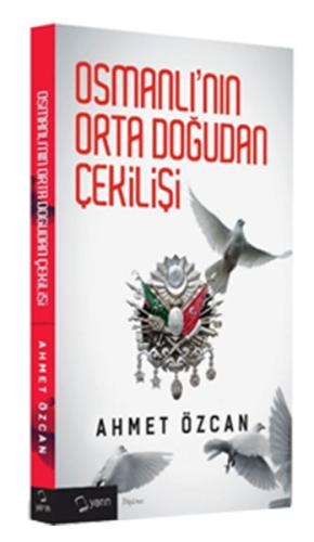 Osmanlının Ortadoğudan Çekilişi %14 indirimli Ahmet Özcan