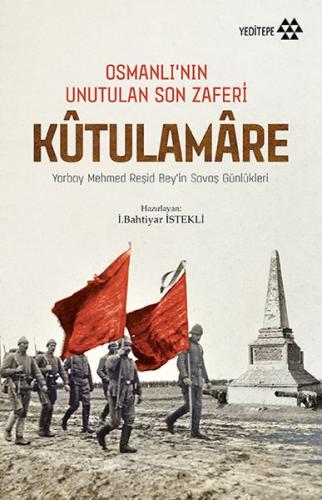 Osmanlı'nın Unutulan Son Zaferi Kutulamare %14 indirimli İ. Bahtiyar İ