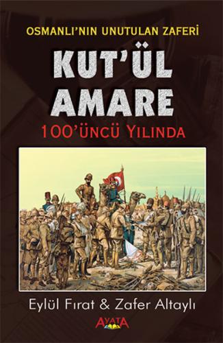 Osmanlı'nın Unutulan Zaferi Kut'ül Amare 100'üncü Yılında %18 indiriml