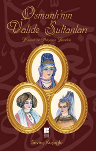 Osmanlı'nın Valide Sultanları Hüznün ve İhtişamın Anneleri %14 indirim