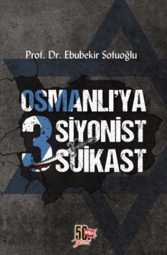 Osmanlı'ya 3 Siyonist Suikast Ebubekir Sofuoğlu