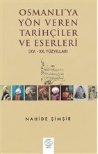 Osmanlı'ya Yön Veren Tarihçiler ve Eserler %15 indirimli Nahide Şimşir