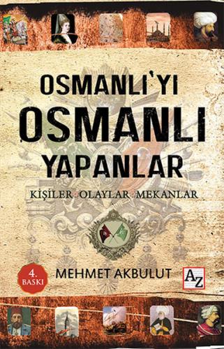 Osmanlıyı Osmanlı Yapanlar Mehmet Akbulut