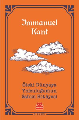 Öteki Dünyaya Yolculuğumun Sahici Hikayesi Immanuel Kant