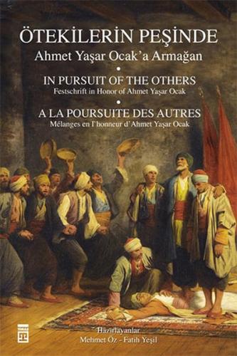 Ötekilerin Peşinde - Ahmet Yaşar Ocak'a Armağan Ahmet Yaşar Ocak