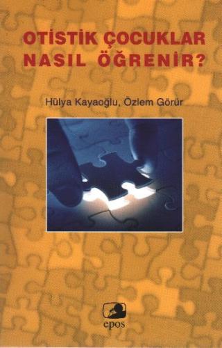 Otistik Çocuklar Nasıl Öğrenir? Hülya Kayaoğlu