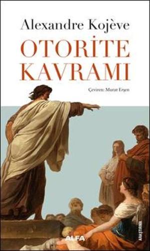 Otorite Kavramı %10 indirimli Alexandre Kojeve