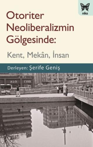 Otoriter Neoliberalizmin Gölgesinde - Kent, Mekan, İnsan %10 indirimli