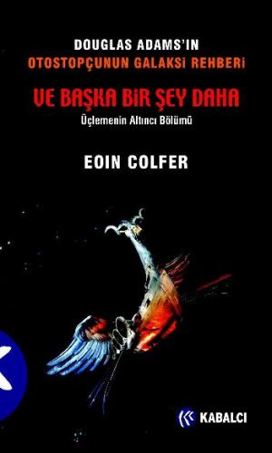 Otostopçunun Galaksi Rehberi / Ve Başka Bir Şey Daha Eoin Colfer