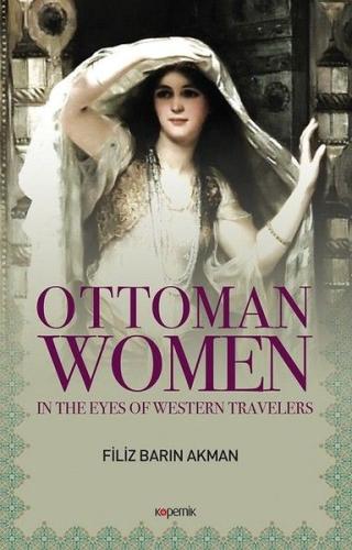 Ottoman Women - In The Eyes Of Western Travellers %14 indirimli Filiz 