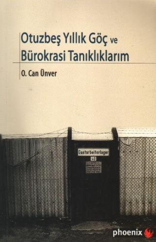 Otuzbeş Yıllık Göç ve Bürokrasi Tanıklıklarım %14 indirimli O. Can Ünv