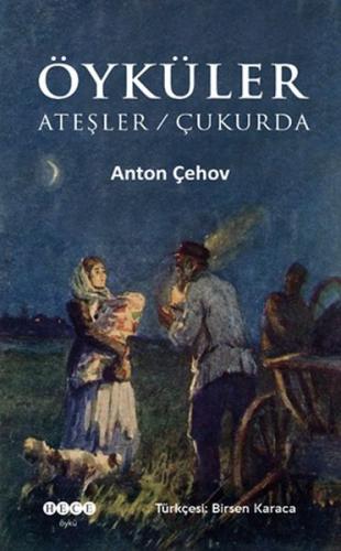 Öyküler: Ateşler - Çukurda Anton Pavloviç Çehov