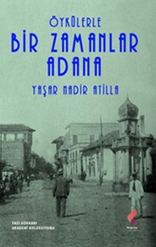 Öykülerle Bir Zamanlar Adana Yaşar Nadir Atilla