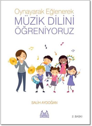 Oynayarak Eğlenerek Müzik Dilini Öğreniyoruz %10 indirimli Salih Aydoğ