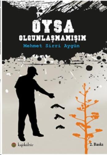 Oysa Olgunlaşmamışım Mehmet Sirri Aygün