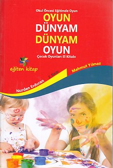 Oyun Dünyam Dünyam Oyun Çocuk Oyunları El Kitabı %10 indirimli Dr. Nur